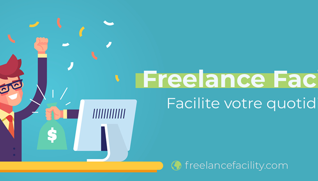 Freelancefacility.com, la plate-forme qui facilite votre quotidien